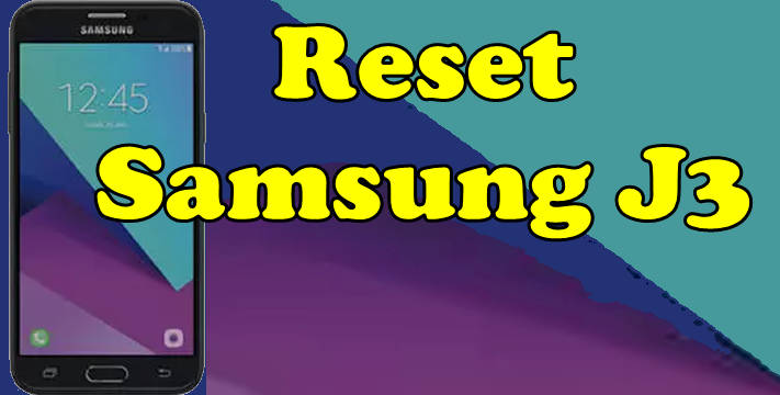 Cara Hard Reset Samsung Galaxy J3 Smj320gds Khasbi Com