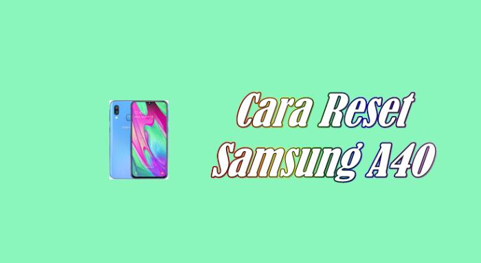 Cara Reset Samsung A40